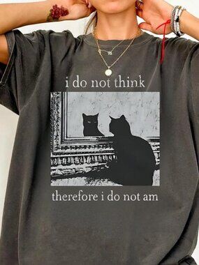 I do not think therefore i do not am shirt, Funny Cat shirt